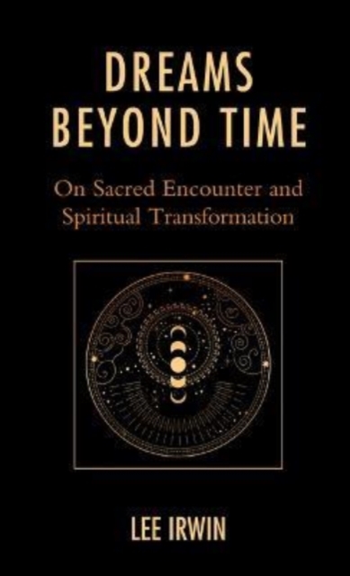 Dreams Beyond Time : On Sacred Encounter and Spiritual Transformation, Hardback Book