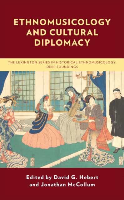 Ethnomusicology and Cultural Diplomacy, Paperback / softback Book