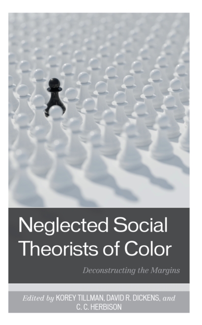 Neglected Social Theorists of Color : Deconstructing the Margins, Paperback / softback Book