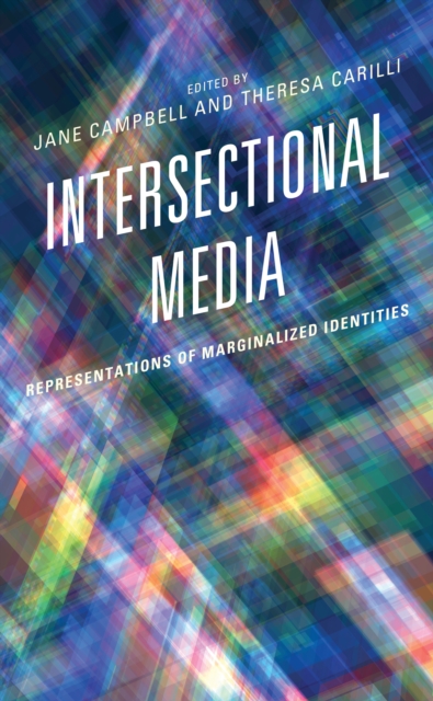 Intersectional Media : Representations of Marginalized Identities, Hardback Book