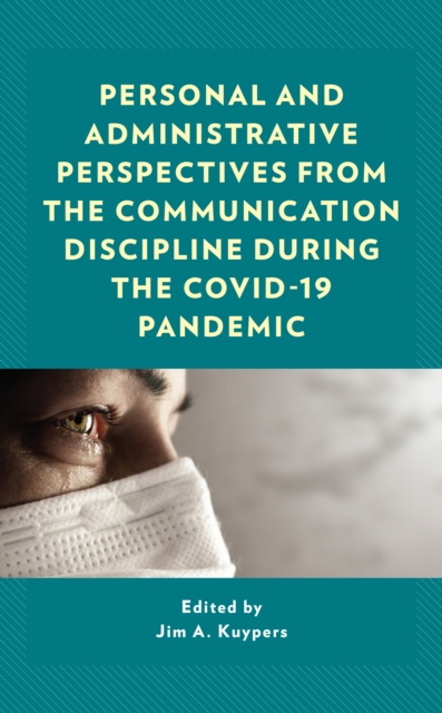 Personal and Administrative Perspectives from the Communication Discipline during the COVID-19 Pandemic, Hardback Book