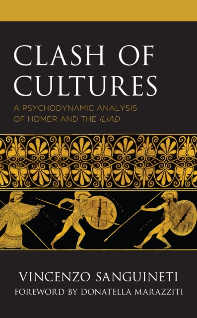 Clash of Cultures : A Psychodynamic Analysis of Homer and the Iliad, Hardback Book