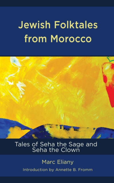 Jewish Folktales from Morocco : Tales of Seha the Sage and Seha the Clown, Hardback Book