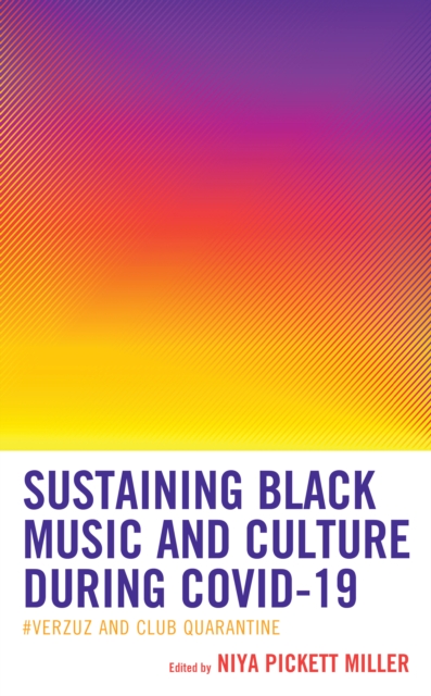Sustaining Black Music and Culture during COVID-19 : #Verzuz and Club Quarantine, Paperback / softback Book