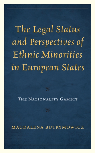 The Legal Status and Perspectives of Ethnic Minorities in European States : The Nationality Gambit, Hardback Book