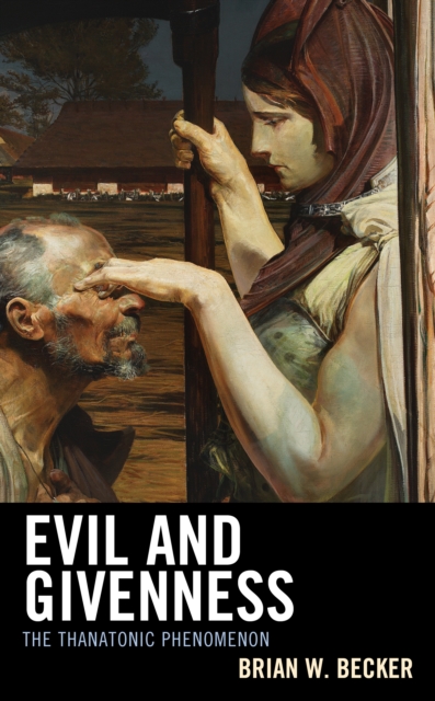Evil and Givenness : The Thanatonic Phenomenon, Hardback Book