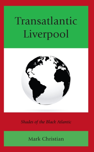 Transatlantic Liverpool : Shades of the Black Atlantic, Paperback / softback Book
