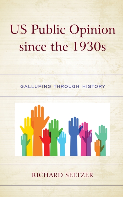 US Public Opinion since the 1930s : Galluping through History, Paperback / softback Book