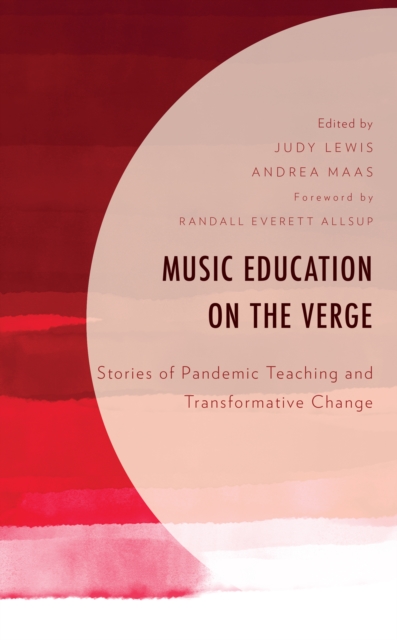 Music Education on the Verge : Stories of Pandemic Teaching and Transformative Change, Hardback Book