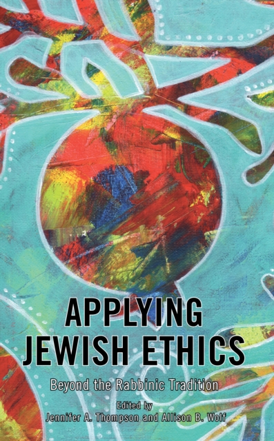 Applying Jewish Ethics : Beyond the Rabbinic Tradition, Hardback Book