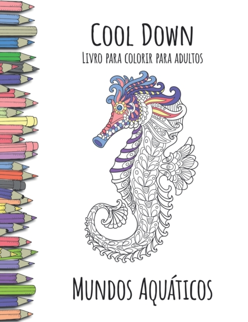 Cool Down - Livro para colorir para adultos : Mundos Aquaticos, Paperback / softback Book