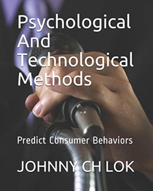 Psychological And Technological Methods : Predict Consumer Behaviors, Paperback / softback Book