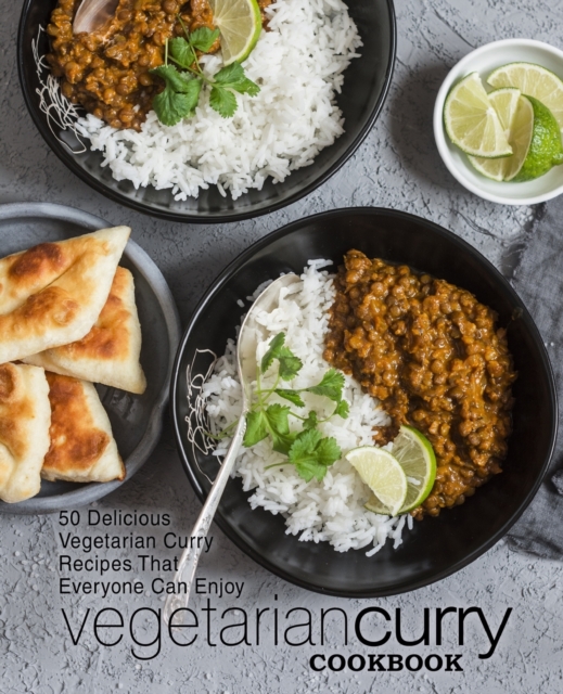 Vegetarian Curry Cookbook : 50 Delicious Vegetarian Curry Recipes That Everyone Can Enjoy (2nd Edition), Paperback / softback Book