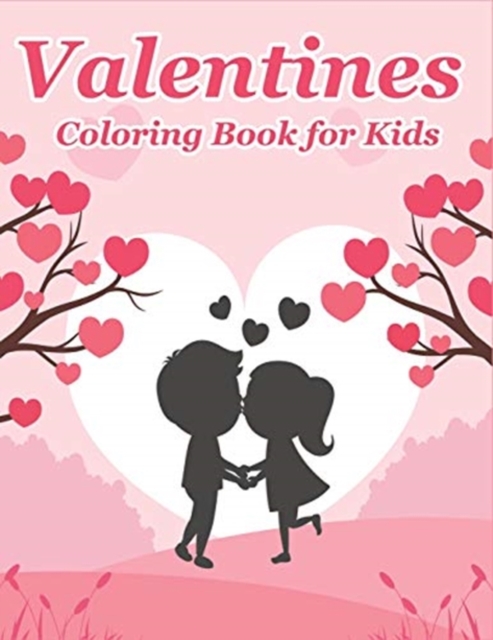 Valentines Coloring Book for Kids : Happy Valentines Day Gifts for Kids, Toddlers, Children, Him, Her, Boyfriend, Girlfriend, Friends and More, Paperback / softback Book