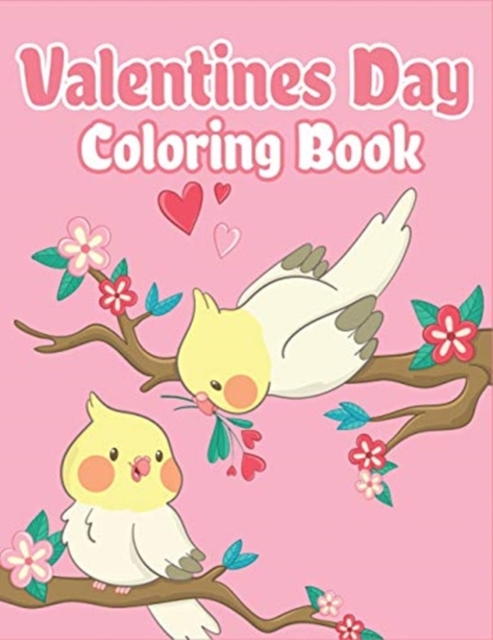 Valentines Day Coloring Book : Happy Valentines Day Gifts for Kids School, Toddlers, Children, Him, Her, Boyfriend, Girlfriend, Friends and More, Paperback / softback Book