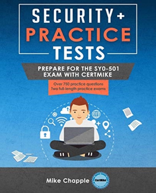 Security+ Practice Tests : Prepare for the SY0-501 Exam with CertMike, Paperback / softback Book