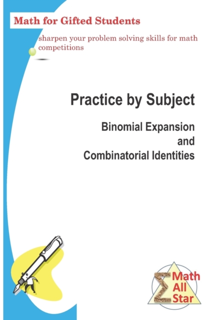 Practice by Subject : Binomial Expansion and Combinatorial Identities: Math for Gifted Students, Paperback / softback Book