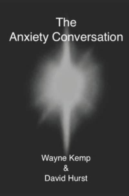 The Anxiety Conversation : How to live the life you were meant to live - and become the person you're supposed to be, Paperback / softback Book