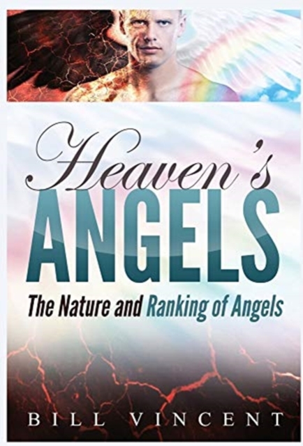 Heaven's Angels : The Nature and Ranking of Angels, Hardback Book