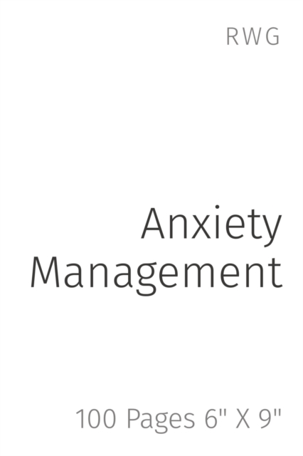 Anxiety Management : 100 Pages 6" X 9", Paperback / softback Book