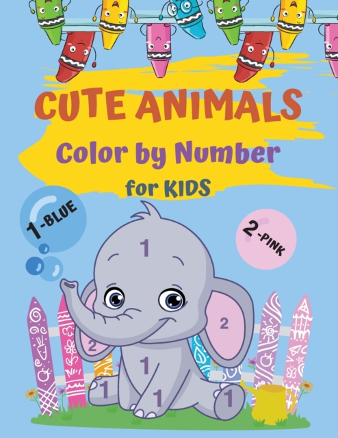 Cute Animals Color By Number For Kids : Coloring Book For Kids Ages 3+, Paperback / softback Book