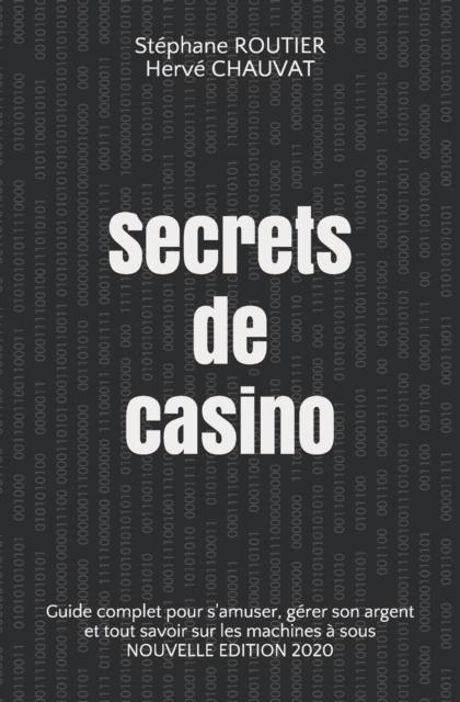 Secrets de casino : Guide complet pour s'amuser, gerer son argent et tout savoir sur les machines a sous, Paperback / softback Book