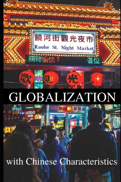 Globalization with Chinese Characteristics : Liberalism, Nationalism, Realism, and Marxism, Paperback / softback Book