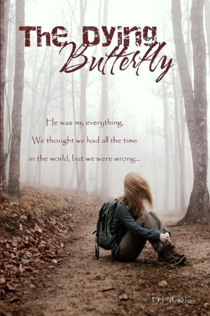 The Dying Butterfly : He was my everything. We thought we had all the time in the world, but we were wrong..., Paperback / softback Book