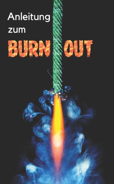 Anleitung zum Burn-out : Lachend zur Heilung, Paperback / softback Book