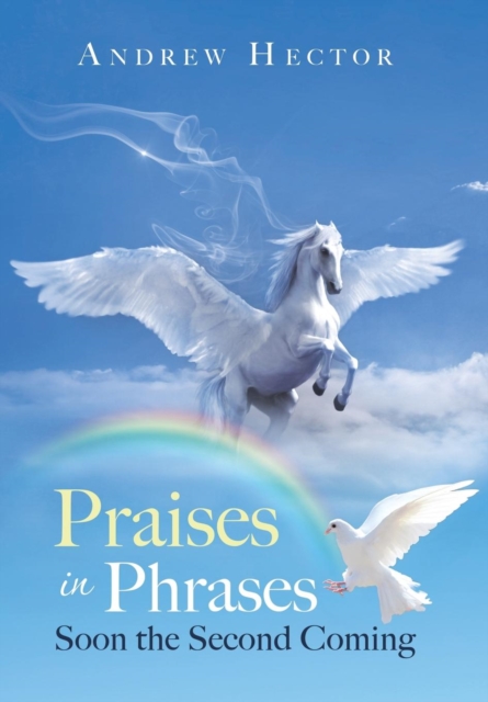 Praises in Phrases : Soon the Second Coming, Hardback Book
