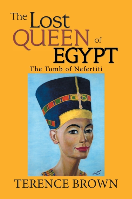 The Lost Queen of Egypt : The Tomb of Nefertiti, Paperback / softback Book