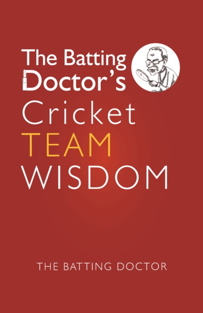 The Batting Doctors Cricket Team Wisdom, EPUB eBook