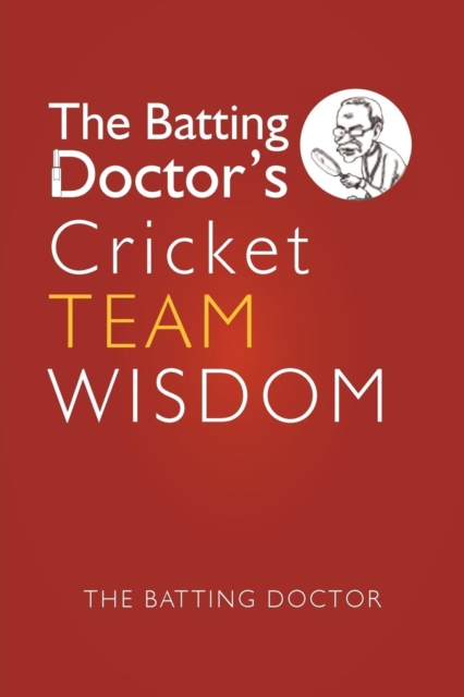 The Batting Doctors Cricket Team Wisdom, Paperback / softback Book