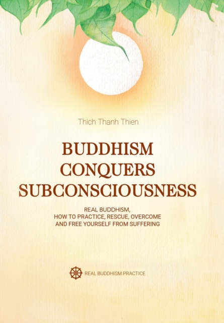 Buddhism Conquers Subconsciousness : Real Buddhism, Hardback Book