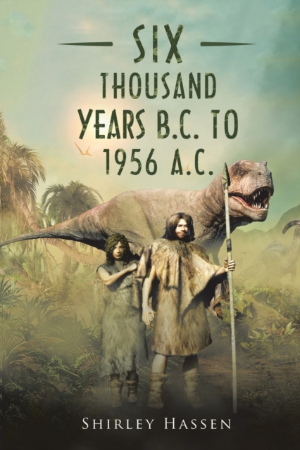 Six Thousand Years B.C. to 1956 A.C., Paperback / softback Book