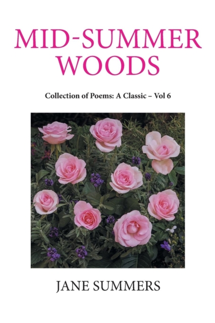 Mid-Summer Woods : Collection of Poems: A Classic - Vol 6, Paperback / softback Book