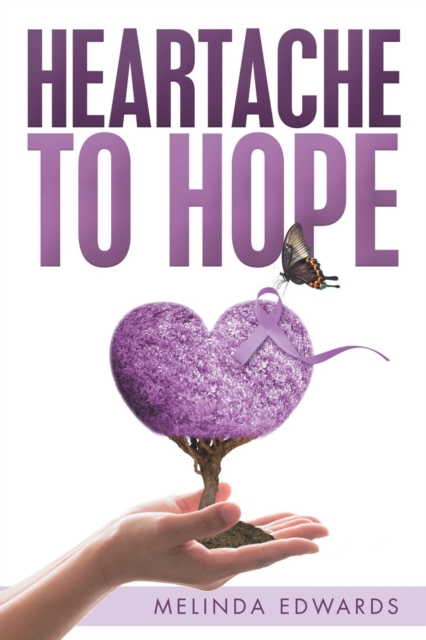 Heartache to Hope, Paperback / softback Book