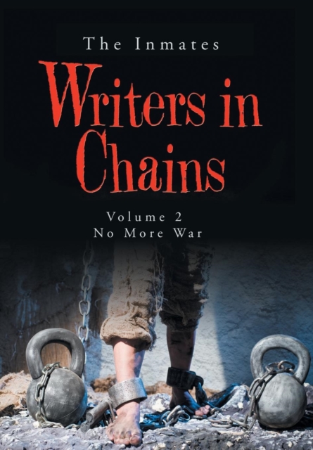 Writers in Chains : Volume 2 No More War, Hardback Book