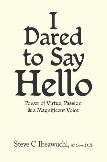 I Dared to Say Hello : Power of Virtue, Passion & a Magnificent Voice, Paperback / softback Book