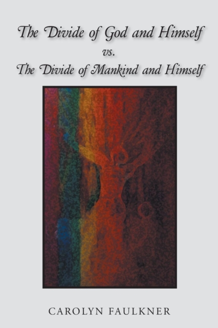 The Divide of God and Himself vs. the Divide of Mankind and Himself, Paperback / softback Book