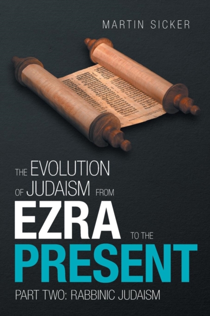 The Evolution of Judaism from Ezra to the Present : Part Two: Rabbinic Judaism, Paperback / softback Book