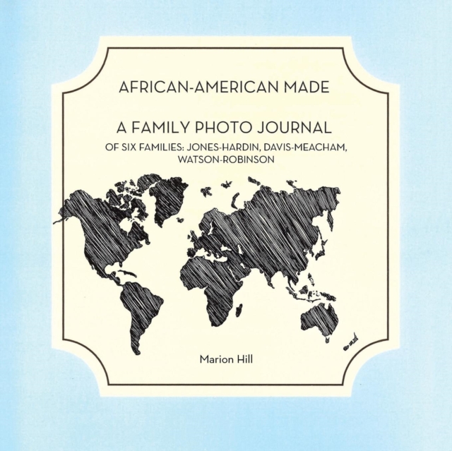 African-American Made : A Photo Journal of Six Families: Jones-Hardin, Davis-Meacham, Watson-Robinson, Paperback / softback Book