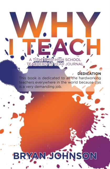 Why I Teach : A Title 1 Mid-High School Teacher's 1.5 Year Journal, EPUB eBook