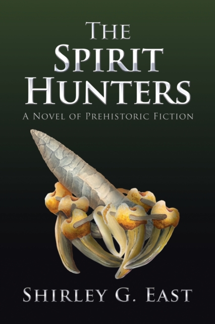 The Spirit Hunters : A Novel of Prehistoric Fiction, Paperback / softback Book