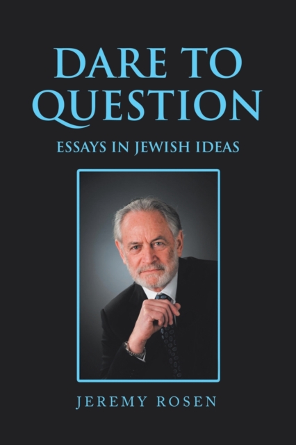 Dare to Question : Essays in Jewish Ideas, Paperback / softback Book