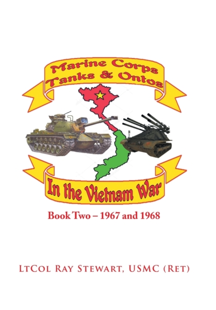 Marine Corps Tanks and Ontos in Vietnam : Book Two - 1967 and 1968, Hardback Book