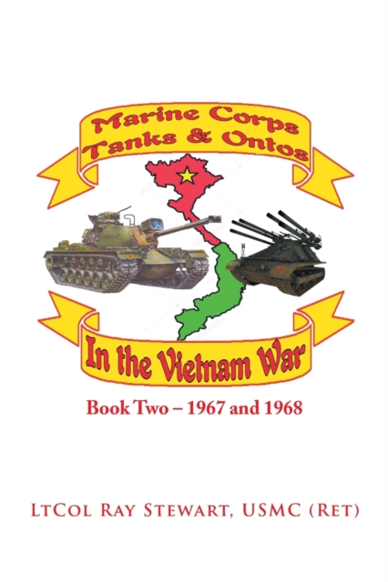 Marine Corps Tanks and Ontos in Vietnam : Book Two - 1967 and 1968, Paperback / softback Book
