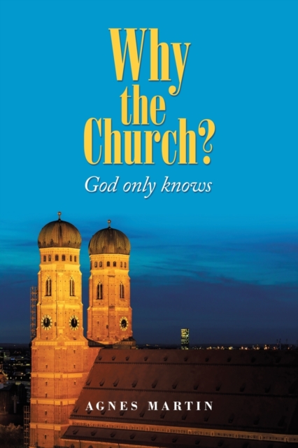 Why the Church? : God Only Knows, Paperback / softback Book
