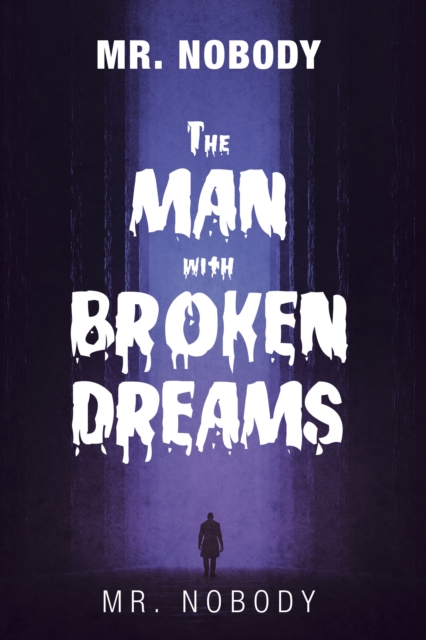 Mr. Nobody  the Man with a Broken Dreams, EPUB eBook