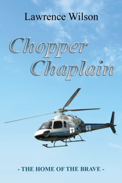 Chopper Chaplain : The Home of the Brave, Paperback / softback Book